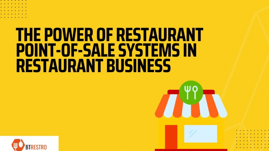 The Power of Restaurant Point-of-Sale Systems in Restaurant Business